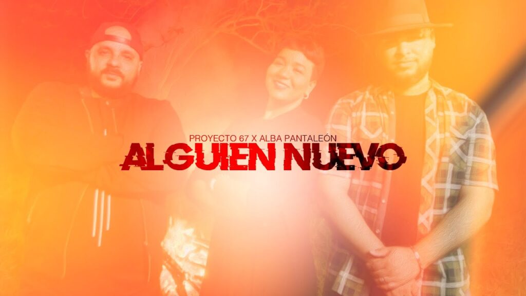 Proyecto 67 Ft. Alba Pantaleón – Alguien Nuevo